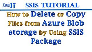 How to Delete or Copy Files from Azure Blob storage by Using SSIS Package SSIS Tutorial 2021