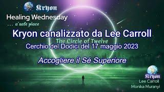 Kryon/Lee Carroll - Accogliere il Sé Superiore - 17 maggio 2023