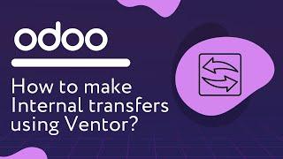 The quickest way to make internal transfers in Odoo. Ventor