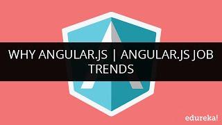 Why Angular.js | Angular.js Job Trends | Angular.js Tutorial for Beginners | Edureka