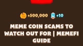 MEME COIN SCAMS TO WATCH OUT FOR | MEMEFI GUIDE  | Memefi Video code | MemeFi YouTube video code