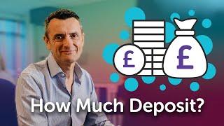 How Much Deposit Do I Need To Buy A House? UK