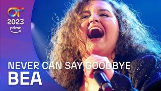 "NEVER CAN SAY GOODBYE” - BEA | Gala 0 | OT 2023