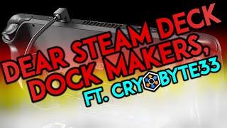 「Dear Steam Deck Dock Makers,」ft. @cryobyte33