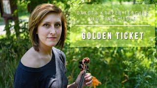 "Golden Ticket" | Old Time Fiddle Lesson - Part 1 | Dakota Karper