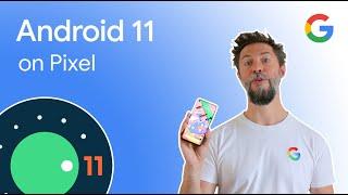 Android 11 on Pixel - What’s new?