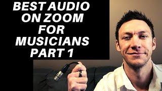 How to get the Best Audio on Zoom for Musicians- part 1