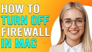 How To Turn Off Firewall In Mac (How To Disable Firewall In Mac)