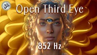 Open Third Eye, 852 Hz, Pineal Gland Activation, Third Eye Chakra, Healing Frequency, Healing Music