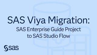 SAS Demo | SAS Viya Migration of Enterprise Guide Project to SAS Studio Flows