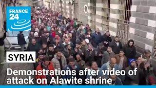 Syrians protest after video of attack on Alawite shrine • FRANCE 24 English