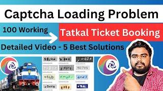 Book tatkal ticket - Irctc captcha problem, Captcha Loading - IRCTC