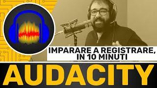 Audacity in 10 minuti | Come registrare la voce