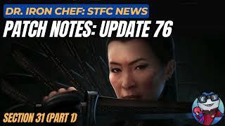 Patch Notes: Update 76 - Section 31 (Part 1)