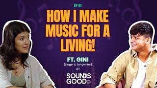 How I Make Music For A Living ft Gini | Sounds Good with Sagar Kari @thisisgini