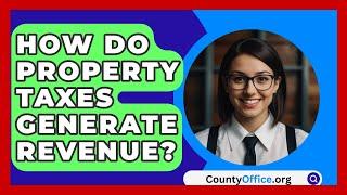 How Do Property Taxes Generate Revenue? - CountyOffice.org