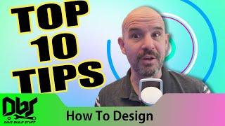 How To Design The Best 3D Printed Parts | Top 10 Tips!