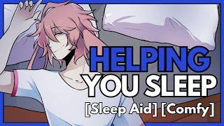 Helping You Sleep | ASMR RP | [M4A] [Sleep Aid] [Comfy]