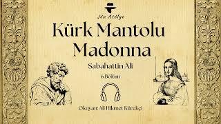 Kürk Mantolu Madonna - 6. Bölüm - Sesli Kitap