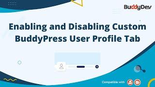 Enabling/Disabling Custom BuddyPress User Profile Tab with BuddyPress User Profile Tabs Creator Pro
