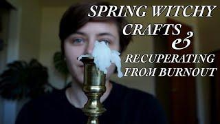 Spring Witchy Things & Recuperating from Burnout {Vlog}