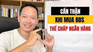 Thời Buổi Này Hãy Cẩn Thận Khi Mua Bất Động Sản Thế Chấp Ngân Hàng