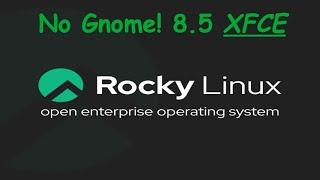 Gnome Free: Rocky Linux 8.5 XFCE Edition!