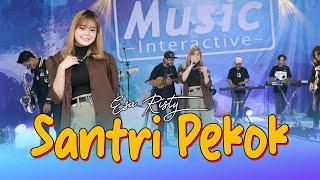 SANTRI PEKOK - ESA RISTY (Official Music Live) Genduk denok santri lulusan pondok