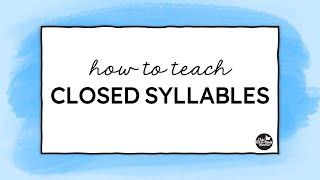 How to Teach Closed Syllables