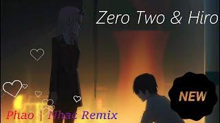 ZERO TWO & Hiro ( Phao | Nhac)Remix 〓SPECIAL ⑳⑳〓 PHUT HON#Zero Two 