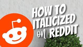 How to italicized on Reddit