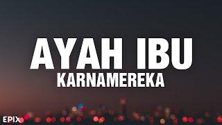 Ayah Ibu - KARNAMEREKA (Lyrics)