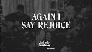 Again I Say Rejoice | Feels Like Christmas