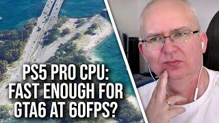 PS5 Pro CPU Spec Reaction: Could It Run GTA6 At 60FPS?