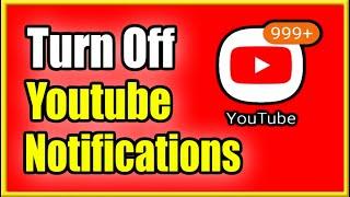 How to Turn Off Youtube Notifications on Android Phone or Desktop PC