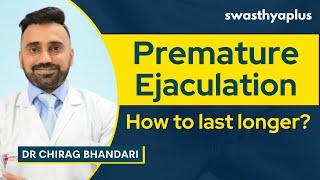 Premature Ejaculation: How to Treat? | Symptoms & Treatment | Dr Chirag Bhandari