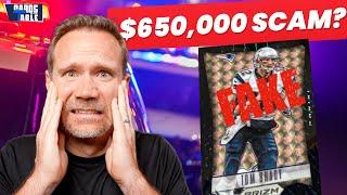 $650,000 SCAM for a FAKE Tom Brady 1/1?