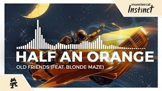 Half an Orange - Old Friends (feat. Blonde Maze) [Monstercat Release]
