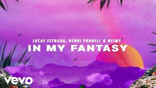 Lucas Estrada, Henri Purnell, NEIMY - In My Fantasy (Lyric Video)