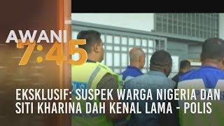 Eksklusif: Suspek warga Nigeria dan Siti Kharina dah kenal lama - Polis