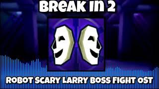 Roblox Break In 2 Story - OST - Vs. Omega Scary Larry / Robot Scary Larry