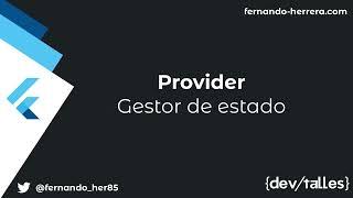 [S6/L03] Flutter Móvil: de Cero a Experto - Provider | Gestor de estado