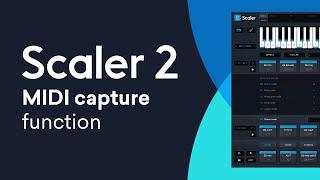 Scaler 2 New Feature | MIDI Capture Function