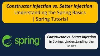 Constructor Injection vs. Setter Injection: Understanding the Spring Basics | Spring Tutorial