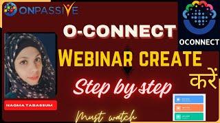 #ONPASSIVE||CREATE OCONNECT WEBINAR||WEBINAR KAISE CREATE KAREIN||STEP BY STEP||#nagmatabassum