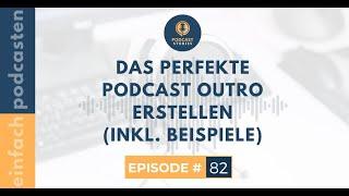 #82 - Das perfekte Podcast Outro erstellen (inkl. Beispiele) - Einfach Podcasten