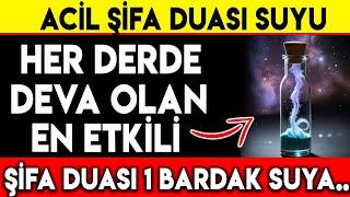 ACİL ŞİFA DUASI SUYU ! HER DERDE DEVA OLAN EN ETKİLİ ŞİFA DUASI 1 BARDAK SUYA...