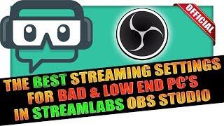 Best Streamlabs OBS Stream Settings For Low End PC ️ EXPLAINED ️ UPDATED 2020 IN DESCRIPTION 