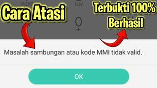 Cara Atasi MASALAH SAMBUNGAN atau KODE MMI TIDAK VALID di Semua Android