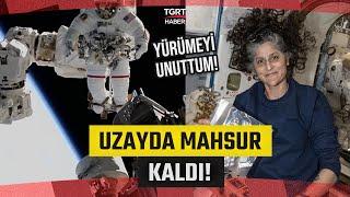 8 Aydır Uzayda Mahsur! NASA Astronotu Sunita Williams: Yürümeyi Unuttum! - TGRT Haber